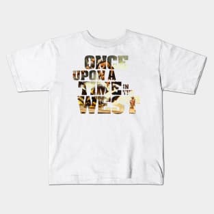 Once Upon a Time in the West Kids T-Shirt